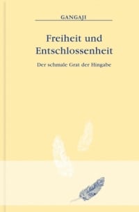 Freiheit und Entschlossenheit – Der schmale Grat der Hingabe